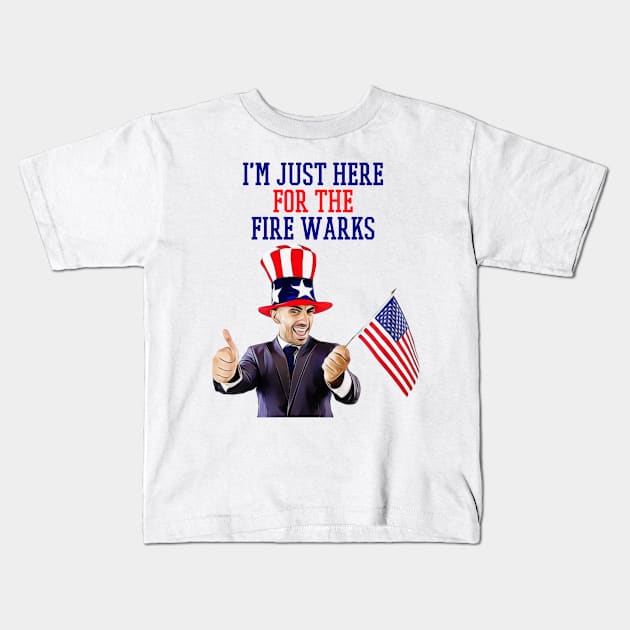 i'm just here for the fire works Kids T-Shirt by Pixy Official